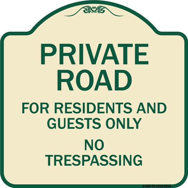 Designer Series-Private Road For Residents And Guests Only No Trespassing, 18" H, TG-1818-9912
